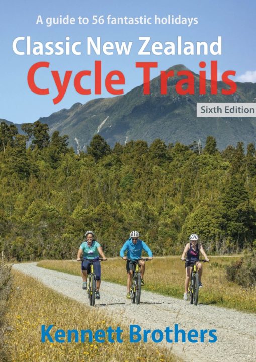 Classic New Zealand Cycle Trails - 6th Edition